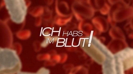 Titel unsere Filme "Ich hab's im Blut"